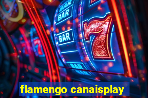 flamengo canaisplay